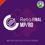 MP RO - Promotor de Justiça - Reta Final (CICLOS 2024) Ministério Público de Rondônia
